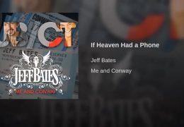 Jeff Bates -  If Heaven Had A Phone