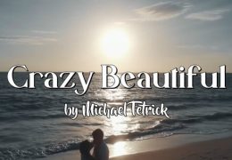 Michael Tetrick – Crazy Beautiful